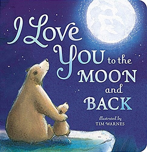 I Love You to the Moon and Back (Board Books)