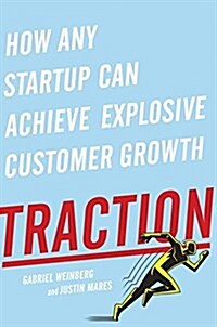Traction: How Any Startup Can Achieve Explosive Customer Growth (Hardcover)