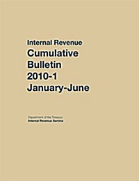 Internal Revenue Service Cumulative Bulletin: 2010-1 (January-June) (Hardcover)