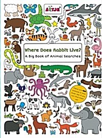 Where Does Rabbit Live?: A Big Book of Animal Searches (Board Books)