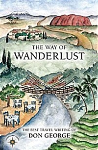 The Way of Wanderlust: The Best Travel Writing of Don George (Paperback)