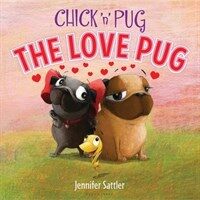 Chick 'n' Pug: The Love Pug (Hardcover)