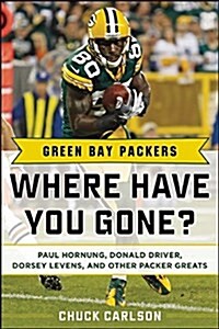 Green Bay Packers: Where Have You Gone? (Hardcover)