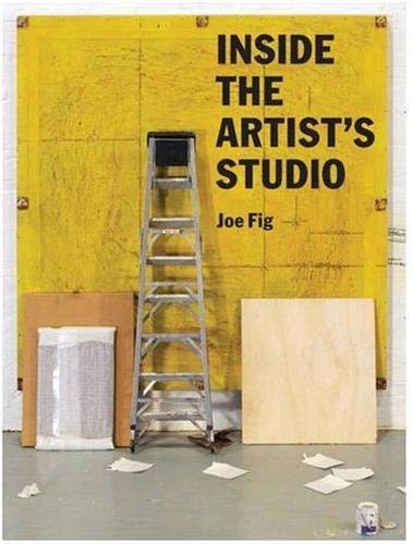 Inside the Artists Studio: (interviews with 24 Artists on Process, Inspiration, Technique. Includes Photographs and New Artwork of Their Studios) (Paperback)