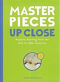 Masterpieces Up Close: Western Painting from the 14th to 20th Centuries (Hardcover)