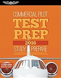 Commercial Pilot Test Prep 2016: Study & Prepare: Pass Your Test and Know What Is Essential to Become a Safe, Competent Pilot -- From the Most Trusted (Paperback, 2016)