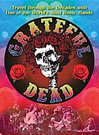 The Grateful Dead: Travel Through the Decades with the Original Jam Band (Paperback)