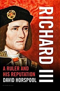 Richard III: A Ruler and His Reputation (Hardcover)