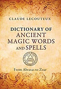 Dictionary of Ancient Magic Words and Spells: From Abraxas to Zoar (Hardcover)