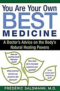 You Are Your Own Best Medicine: A Doctors Advice on the Bodys Natural Healing Powers (Paperback)