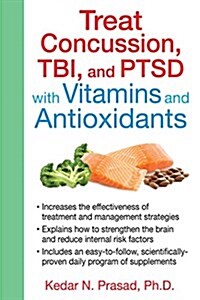 Treat Concussion, Tbi, and Ptsd With Vitamins and Antioxidants (Paperback)