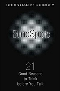 Blindspots: 21 Good Reasons to Think Before You Talk (Paperback)