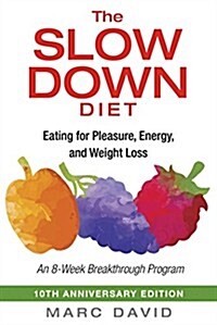 The Slow Down Diet: Eating for Pleasure, Energy, and Weight Loss (Paperback, 10, Anniversary)