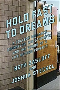 Hold Fast to Dreams: A College Guidance Counselor, His Students, and the Vision of a Life Beyond Poverty (Paperback)