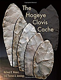 The Hogeye Clovis Cache (Hardcover)