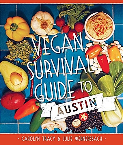 Vegan Survival Guide to Austin (Paperback)