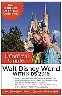 The Unofficial Guide to Walt Disney World with Kids (Paperback, 2016)