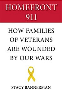 [중고] Homefront 911: How Families of Veterans Are Wounded by Our Wars (Hardcover)
