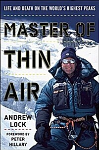 Master of Thin Air: Life and Death on the Worlds Highest Peaks (Hardcover)