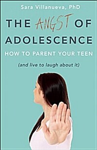 Angst of Adolescence: How to Parent Your Teen and Live to Laugh about It (Paperback)