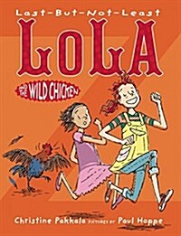 Last-but-not-least Lola and the Wild Chicken (Paperback)