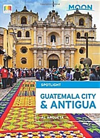 Moon Spotlight Guatemala City & Antigua (Paperback, 3)