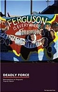 Deadly Force: Fatal Confrontations with Police (Paperback)