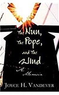 The Nun, the Pope, and the Wind: A Memoir (Paperback)