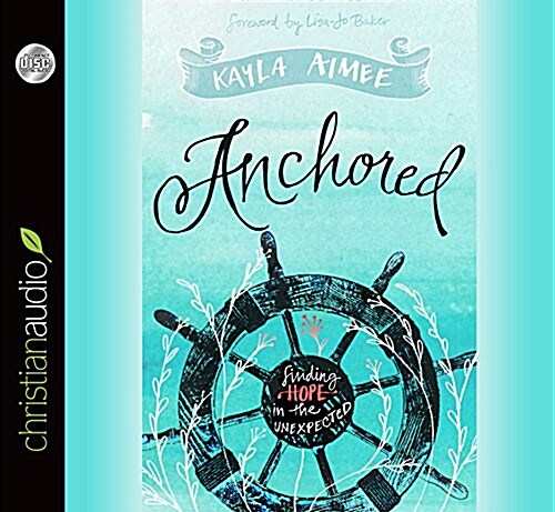 Anchored: Finding Hope in the Unexpected (Audio CD)