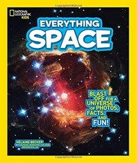 National Geographic Kids Everything Space: Blast Off for a Universe of Photos, Facts, and Fun! (Paperback)