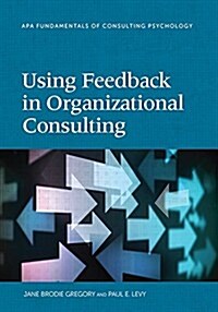 Using Feedback in Organizational Consulting (Paperback)