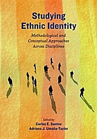Studying Ethnic Identity: Methodological and Conceptual Approaches Across Disciplines (Hardcover)