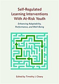 Self-Regulated Learning Interventions with At-Risk Youth: Enhancing Adaptability, Performance, and Well-Being (Hardcover)