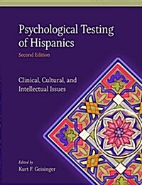 Psychological Testing of Hispanics: Clinical, Cultural, and Intellectual Issues (Hardcover)