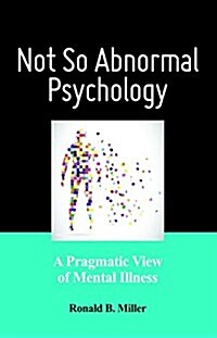 Not So Abnormal Psychology: A Pragmatic View of Mental Illness (Paperback)