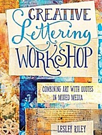 Creative Lettering Workshop: Combining Art with Quotes in Mixed Media (Paperback)