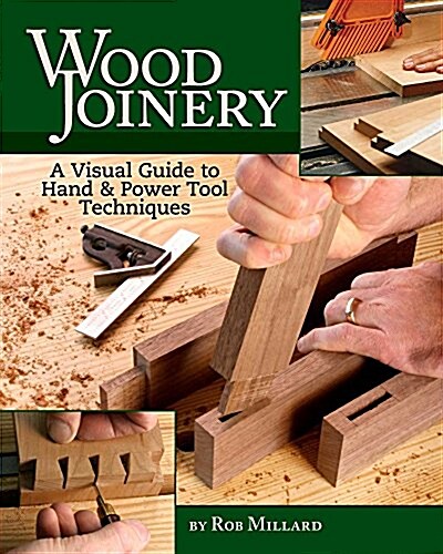 Wood Joinery: A Visual Guide to Hand and Power Tool Techniques (Spiral)