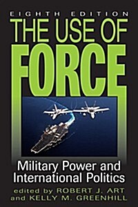 The Use of Force: Military Power and International Politics (Hardcover, 8)