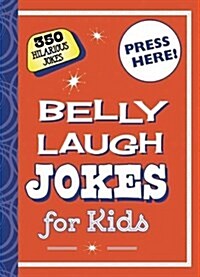 Belly Laugh Jokes for Kids: 350 Hilarious Jokes (Hardcover)