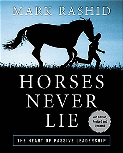 Horses Never Lie: The Heart of Passive Leadership (Paperback)