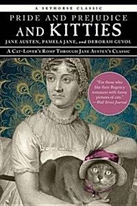 Pride and Prejudice and Kitties: A Cat-Lovers Romp Through Jane Austens Classic (Paperback)