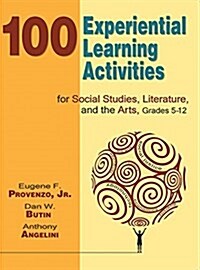 100 Experiential Learning Activities for Social Studies, Literature, and the Arts, Grades 5-12 (Paperback)