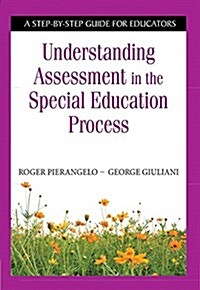 Understanding Assessment in the Special Education Process: A Step-By-Step Guide for Educators (Paperback)