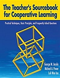 The Teachers Sourcebook for Cooperative Learning: Practical Techniques, Basic Principles, and Frequently Asked Questions (Paperback)