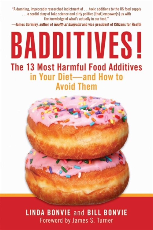 Badditives!: The 13 Most Harmful Food Additives in Your Diet?and How to Avoid Them (Paperback)