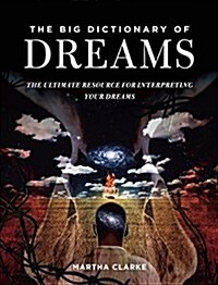The Big Dictionary of Dreams: The Ultimate Resource for Interpreting Your Dreams (Paperback)