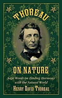 Thoreau on Nature: Sage Words on Finding Harmony with the Natural World (Hardcover)