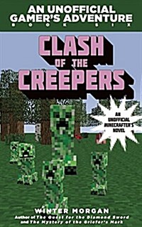 Clash of the Villains (for Fans of Creepers): An Unofficial Gamers Adventure, Book Six (Paperback)