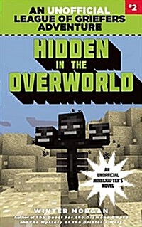 Hidden in the Overworld: An Unofficial League of Griefers Adventure, #2volume 2 (Paperback)
