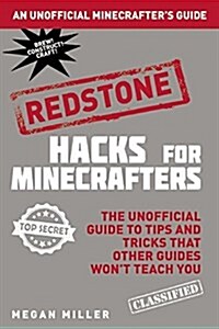 [중고] Hacks for Minecrafters: Redstone: The Unofficial Guide to Tips and Tricks That Other Guides Won‘t Teach You (Hardcover)